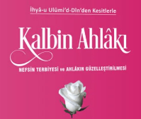 İhya-u Ulumi'd-Din'den Kesitlerle Kalbin Ahlakı (Kitap)
