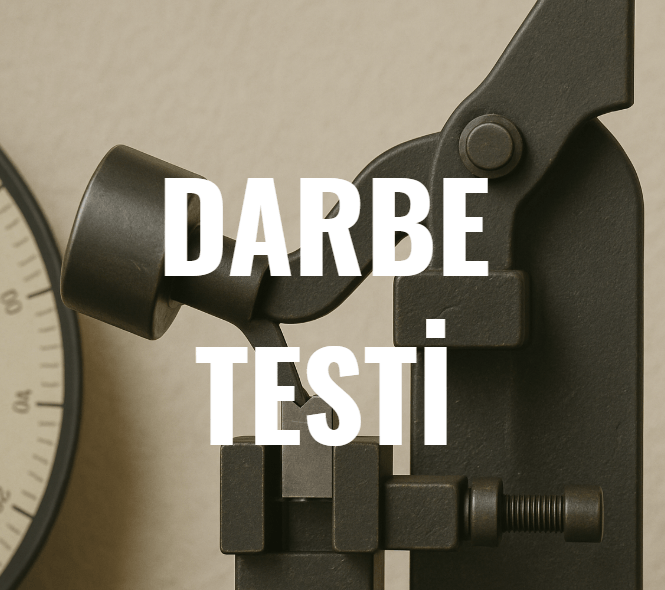 Darbe Testi (Impact Test)