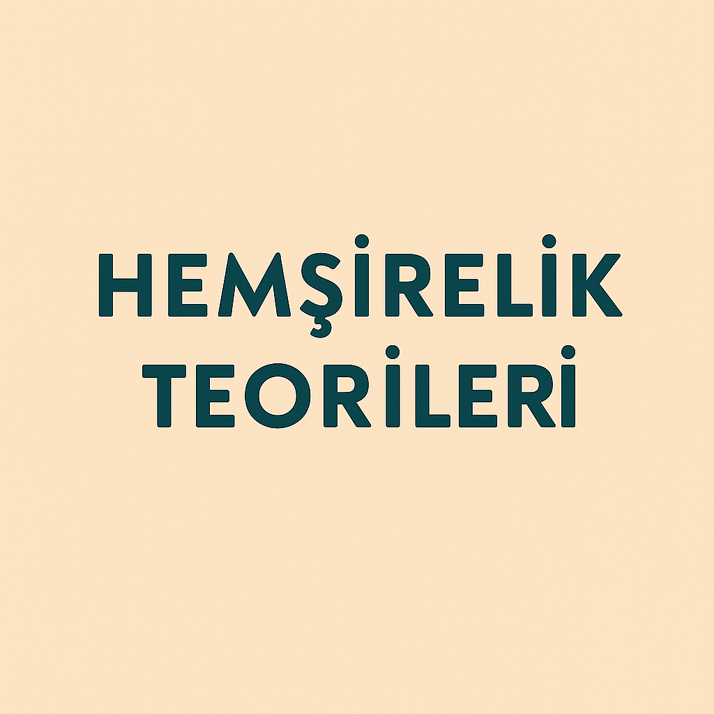 Hemşirelik Teorileri