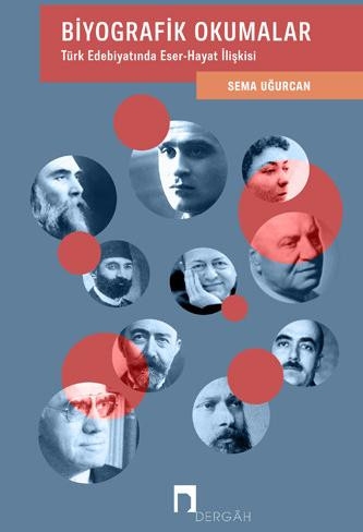 Biyografik Okumalar: Türk Edebiyatında Eser-Hayat İlişkisi (Kitap)
