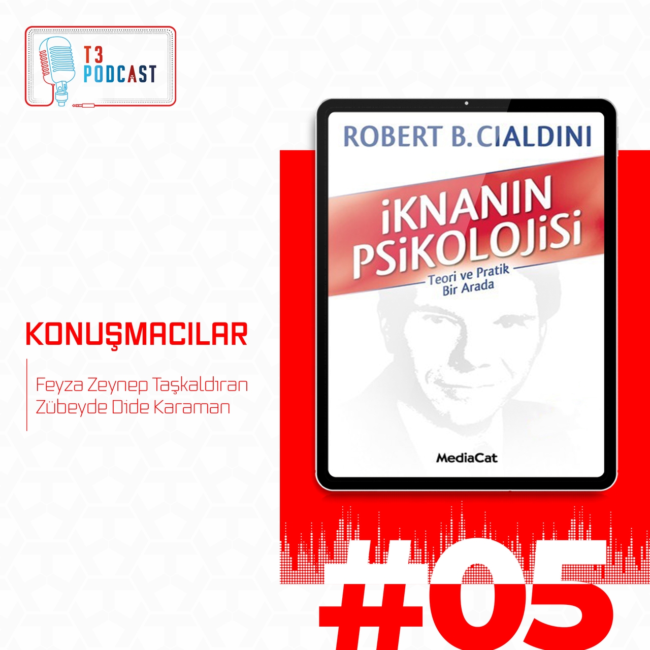 T3 Podcast| Robert B. Cialdini - İknanın Psikolojisi