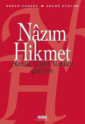 Henüz Vakit Varken Gülüm - Seçme Şiirler (Kitap)