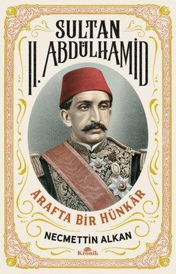 Sultan 2. Abdülhamid: Arafta Bir Hünkar (Kitap)
