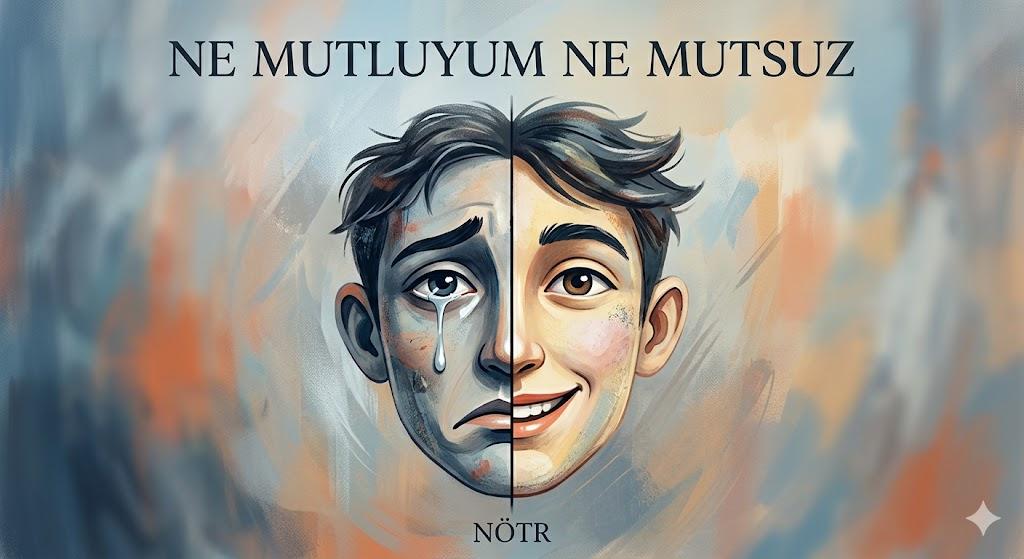 Psikolojide 'Languishing' Kavramı: Ne Mutluyum Ne Mutsuz